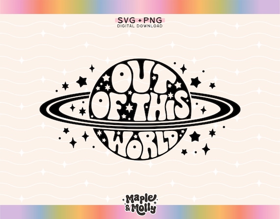 Out Of This World Svg, Outer Space Svg, Saturn Svg, Space Theme Svg, Galaxy Svg, Celestial Svg, Planets Svg, Science Teacher Svg, Retro Svg