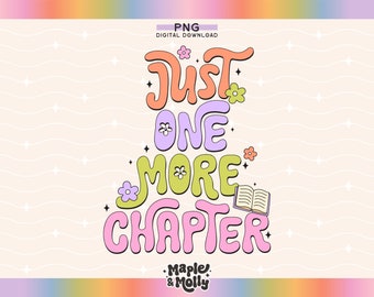 Just One More Chapter PNG Reading Bookish Book Lover Death By TBR Smut Smutty Literature BookTok Book Club Fictional Characters Library