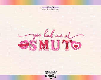 You Had Me At Smut Png Spicy Book Lover Trigger Warning Romance Reader Explicit Content Bookish Girlie Stfuattdlagg Book Boyfriend Book Club