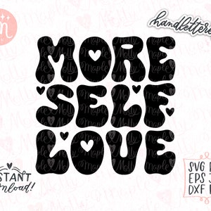 More Self Love Svg, Love Yourself Svg, Self Love Svg, Inspirational Svg, Positive Svg, Body Positive Svg, Groovy Svg, Retro Svg, Hippie Svg