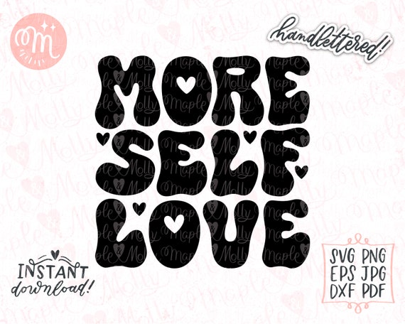 More Self Love Svg, Love Yourself Svg, Self Love Svg, Inspirational Svg, Positive Svg, Body Positive Svg, Groovy Svg, Retro Svg, Hippie Svg