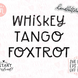 May include: A digital design featuring the phrase "Whiskey Tango Foxtrot" in black, handwritten lettering. The image also includes the words "handlettered!" and "Instant download!" with file type options: SVG, PNG, EPS, JPG, and DXF, PDF.