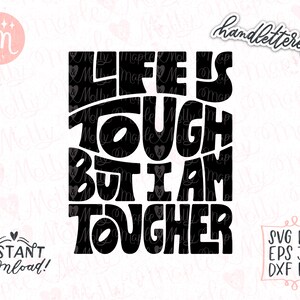 Life is Tough But I am Tougher Svg, Empowering Svg, Self Love Svg, Believe In Yourself Svg, Tough Svg, Motivational Svg, Mental Health Svg