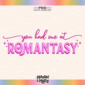 May include: Pink graphic text design with the words "you had me at" and "ROMANTASY" with a small heart in the "O". The text is on a white background with a subtle wavy pattern.