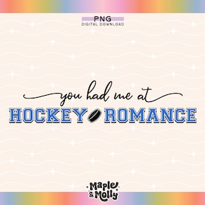 May include: A blue and white graphic with the text "You had me at hockey" and a hockey puck. The text is in a bold, blocky font.