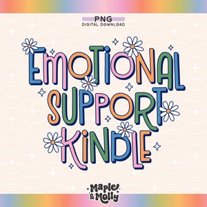 Emotional Support Kindle Book Lover Png Bookish Babe Reading Png Book Tok E-Reader Bookworm Audiobook Book Club TBR Sublimation