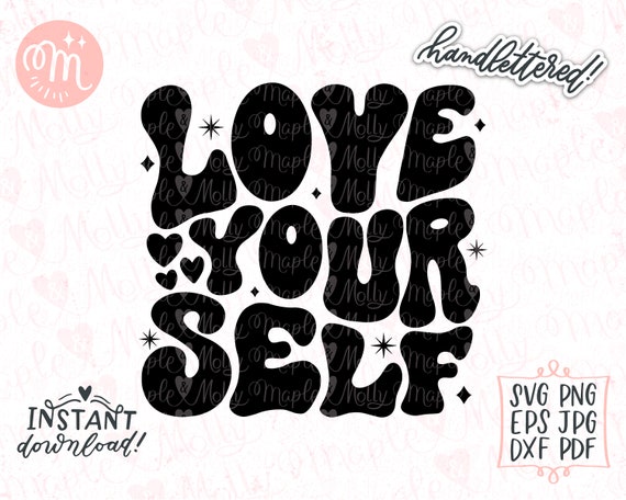 Love Yourself Svg Inspirational Svg Self Love Svg Positive - Etsy