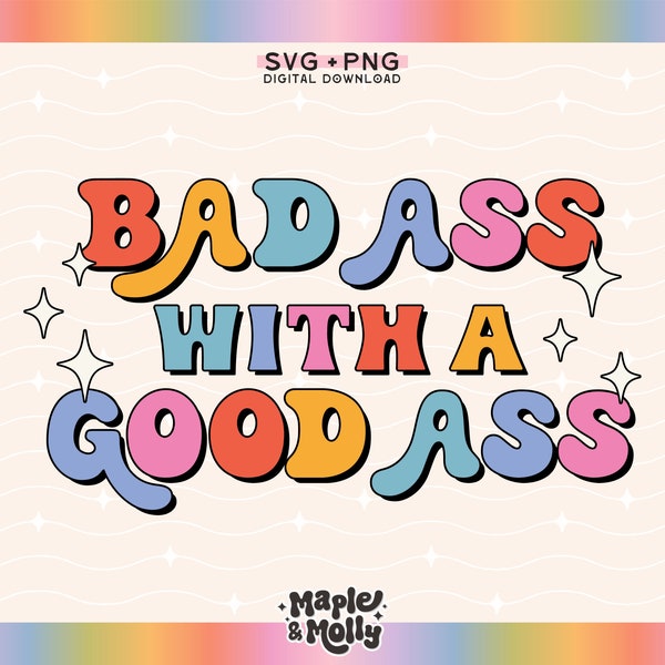 Bad Ass with a Good Ass Svg Png Sublimation Design Png Workout Svg Adult Humor Svg Bad Ass Mom Svg Design for Shirts Stickers Commercial Use