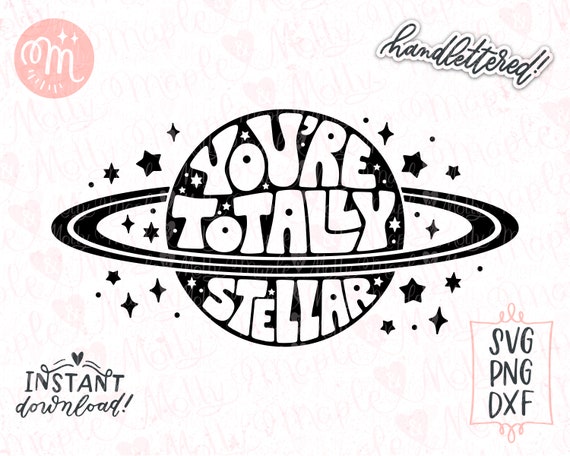 Totally Stellar Svg, Outer Space Svg, Saturn Svg, Space Theme Svg, Galaxy Svg, Celestial Svg, Planets Svg, Science Teacher Svg, Retro Svg