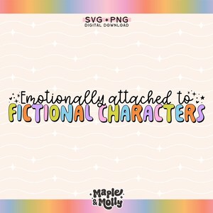 以下が含まれることがあります： 星とハートで囲まれた「Emotionally attached to fictional characters」というカラフルなグラフィックのデジタルダウンロード。グラフィックは、白い波模様のピンクの背景にあります。