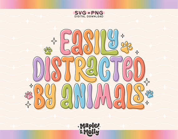 Easily Distracted by Animals SVG Dog Lover PNG Cat Lover Cat Mom Pet Lover Animal Lover Funny ADHD Sublimation for Mugs Stickers Shirts