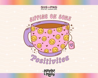 Sipping on Some Positivitea Svg Tea Svg Png Sublimation Design Positive Svg Motivational Mental Health Svg Self Love Svg File Commercial Use