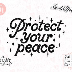 Protect Your Peace Svg, Affirmations Svg, Motivational Svg, Good Vibes Svg, Self Love Svg, Inspirational Svg, Positive Svg, Cricut Cut File