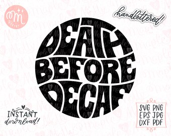 Death Before Decaf Svg,  Funny Coffee Svg, Wavy Coffee Svg, Coffee Lover Svg, Coffee Svg, Coffee Bar Svg, Iced Coffee Svg, Coffee Mug Svg