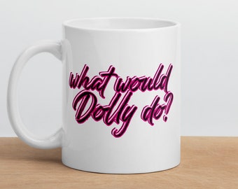 Western Mug Country Music, What Would Dolly Do Mug, Mug Dolly Novelty Gift, Coffee Morning Mug, Ambition Mug