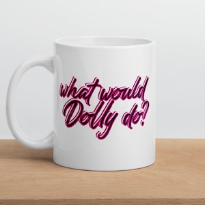 Western Mug Country Music, What Would Dolly Do Mug, Mug Dolly Novelty Gift, Coffee Morning Mug, Ambition Mug