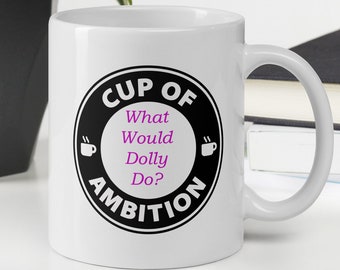 Cup of Ambition Coffee Mug | Cowboy Coffee | Western Coffee Mug | Dolly Parton Cowgirl Mug, Happiness Mug, Office Mug