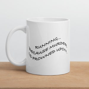Mug for RUNNERS, Running Mug, Funny Running Gift, Gift for Runners, Running Because Murder is Frowned Upon Marathon Runner Gift Fitness Gift