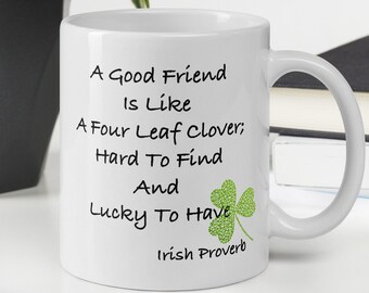 Proverbio irlandés Un buen amigo es como una taza de café de trébol de cuatro hojas - 11 oz Blanco / Regalo del Día de San Patricio / Taza del mejor amigo / Regalo de cumpleaños