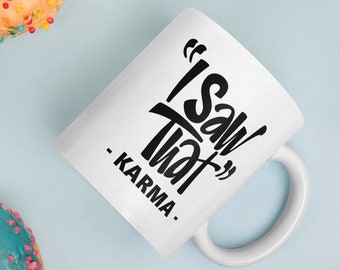 I Saw That Mug, Karma Mug, Funny Karma, Inspirational Mug, Funny Coffee Mug, Funny Mug, Statement Mug, Handwritten Mug, Stocking stuffer Mug