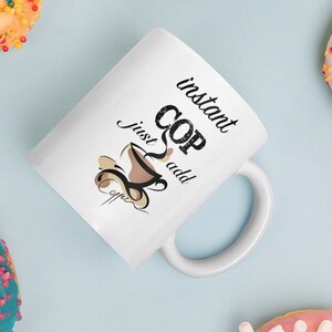 Instant Cop, Just Add Coffee - Lustige Kaffeetasse Perfektes Geschenk für Polizist Polizist