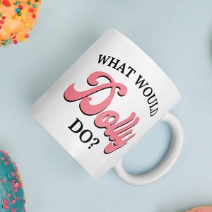 What Would Dolly Do?, What Would Dolly Do Coffee Mug, Vintage Novelty Mug, Music Lovers Mug, I Love Dolly Mug, Mug for Present