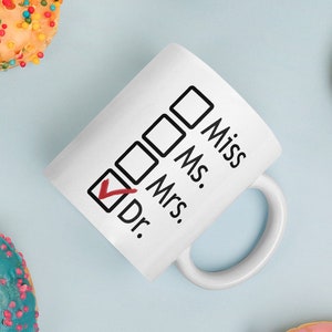 From Miss Ms. Mrs. to Dr. 11/15 oz Coffee Mug