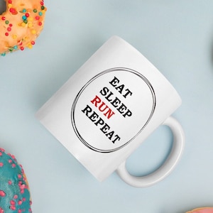 Mugs for runner, funny mugs for runner, mugs for runners, eat sleep run repeat mugs, witty mugs for runners, mugs for athletes