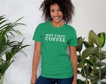 But First Coffee Shirt, Coffee Lovers Shirt, Coffee Shirt Women's, Funny Coffee Shirt, Coffee Before Talkie, Coffee TShirt, Gift for Friend