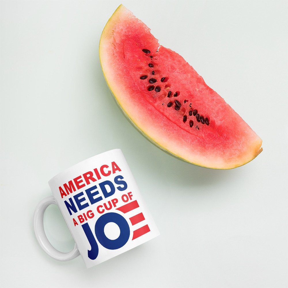 America Needs a Big Cup of Joe Mug Biden 2020 Democrat Mug Joe Biden Mug -  Etsy