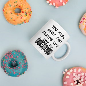 Sarcastic Mug, Sarcastic Gifts, Funny Mug, Funny Gifts, Funny Coffee Mug, Funny Mugs For Women, Funny Mugs For Men, Coffee Mugs