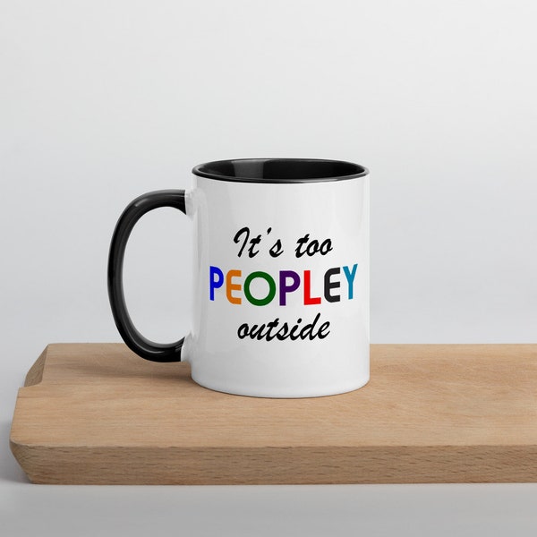 It's Too Peopley Mug, Funny Gift, Funny Mug, Funny Mugs, Mug, Coffee Cup, Funny Gifts, Gift For Her, Christmas Gift, Birthday Gift