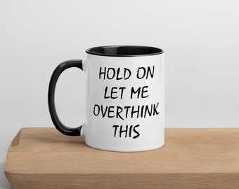 Halten Sie mich überdenken diese Becher 11oz - süße Becher Tasse - Humor Becher - Sarkasmus Geschenk - lustige Becher - süßes Geschenk - einzigartiges Geschenk - Überdenke Geschenk