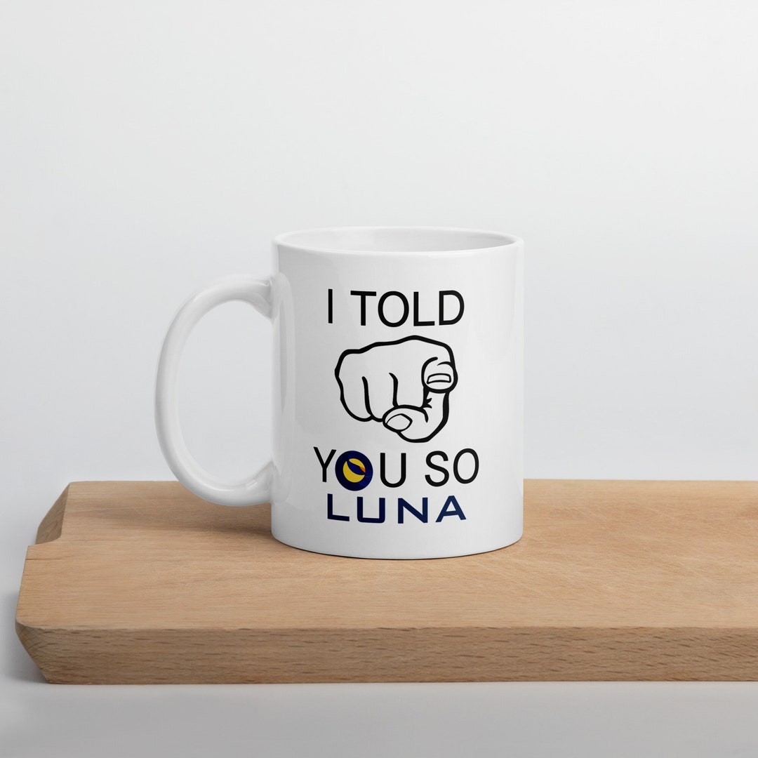 Te dije SO Terra Luna Luna Blockchain Cryptocurrency Bull Run Mug, Terra  Luna Classic Mug, Funny Terra Mug, Luna Gift Mug, Humor Mug - Etsy España