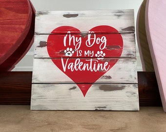 My dog is my Valentine sign