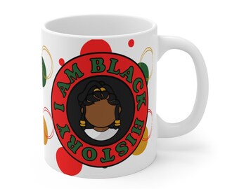 I Am Black History Mug for Girls - Black History Month - 11oz Ceramic Mug for Black Girls - Black Girl Power - Black Girl Magic Mug