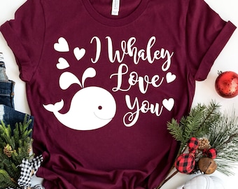 I Whaley Love You Shirt, Valentines Shirts, Whale Gifts, Funny Shirts, Big Brother-Sister Shirt Whale Shirt, Birthday Shirt, Couple Shirts