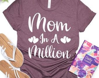Mom in a Million, Funny Mom Shirt,  Mom Shirt, Mama Shirts, Mothers Day Shirt, Super Mom Shirt, Moms Gift, Mommy Gift, High Quality Shirt
