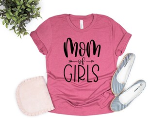 Mom of Girls, Girl Mom Shirt, Mom Girl Shirts, Mothers Day Shirt, Cute Mom Shirt, Mom of Girls Gift, Moms Gift, High Quality Shirt