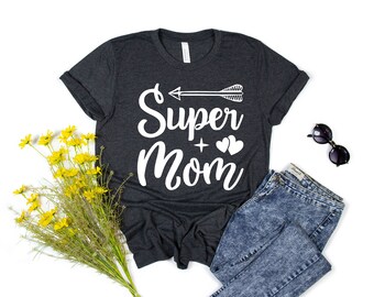 Super Mom Shirt, Funny Mom Shirt,  Mom Shirt, Mama Shirts, Mothers Day Shirt, Super Mama Shirt, Moms Gift, Mommy Gift, High Quality Shirt