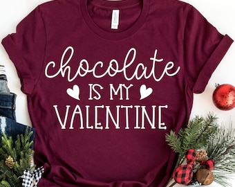 Valentine Shirts, Chocolate Is My Valentine, Funny Valentines Shirt, Love Shirts, Valentine Gift, Valentines Day Shirt, Cute Heart T-shirt