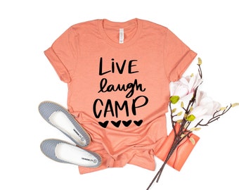 Live Laugh Camp T-Shirt: Funny Summer Camping Shirt