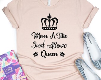 Queen Mom Shirt, Funny Mom Shirt,  Mom Shirt, Mama Shirts, Mothers Day Shirt, Queen Mama Shirt, Moms Gift, Mommy Gift, High Quality Shirt