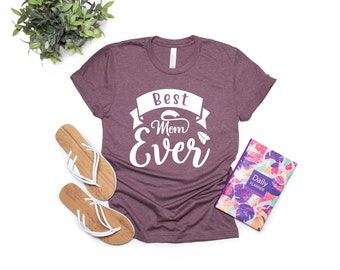 Best Mom Ever, Mother's Day Shirt, Mother Shirt, Mom Shirt, Mom Life Shirt, Mothers Quarantine Shirt, New Mom Shirt