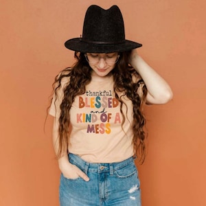 Thankful Blessed and Kind Of A Mess Thanksgiving Shirt