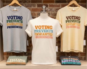 Camiseta "Votar previene presidencias no deseadas"