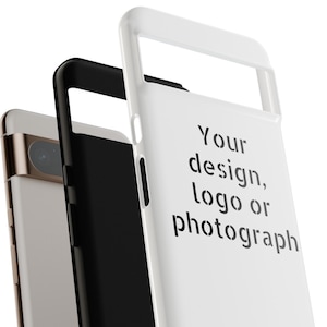Customize your own Tough Phone Cases, Use your own Photograph, Picture or Logo for Google Pixel 6, 6 Pro, 7, 7 Pro, 8, 8 Pro. 9, 9 Pro