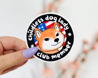 Childless Dog Lady Sticker, Leftist Merch, Shiba Inu Sticker, Feminism Magnet, liberal stickers, democratic socialist Stickers, pro roe gift