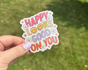 Happy Looks Good On You sticker, Inspiration sticker, mental health awareness, Sparkly Stickers, cute sticker for laptop, Positivity Gifts