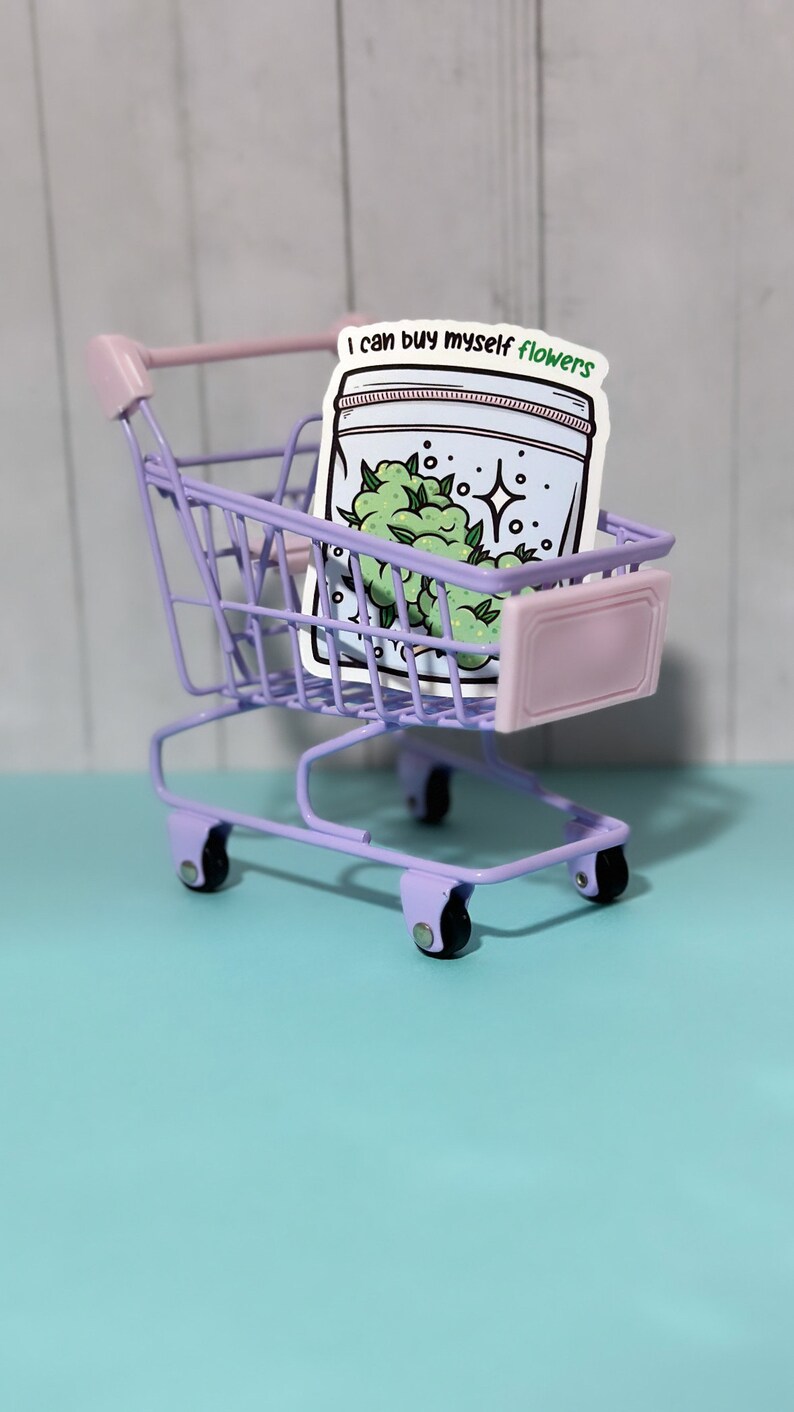 I can buy myself flowers sticker, Pothead Gifts, Stoner stickers, Adult Stickers for Water Bottle, weed nugget sticker, cute stoner gifts image 2